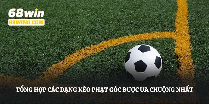 Tổng hợp các dạng kèo phạt góc được ưa chuộng nhất tại 68WIN
